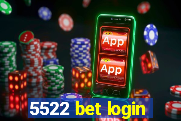 5522 bet login